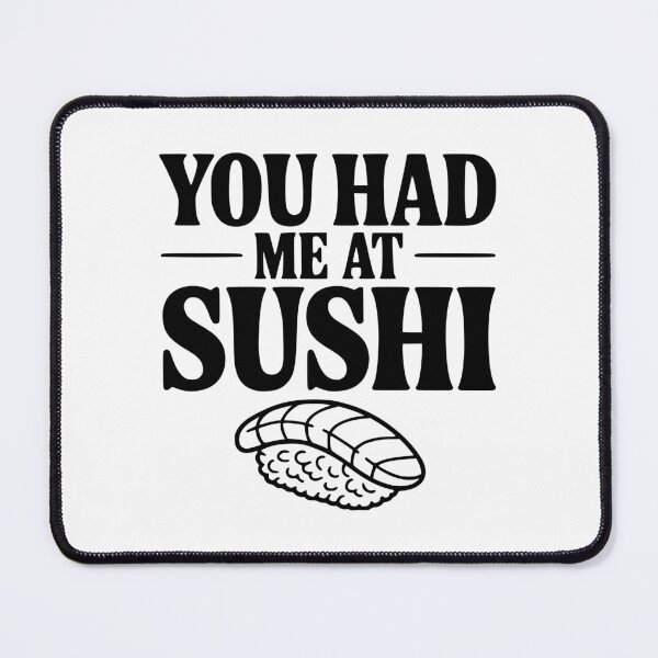 Item preview, You Had Me At Sushi designed and sold by Frank Ring.