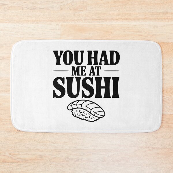 Item preview, You Had Me At Sushi designed and sold by Frank Ring.