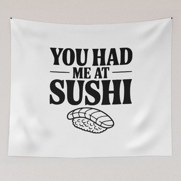 Item preview, You Had Me At Sushi designed and sold by Frank Ring.