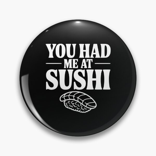 Item preview, You Had Me At Sushi designed and sold by Frank Ring.