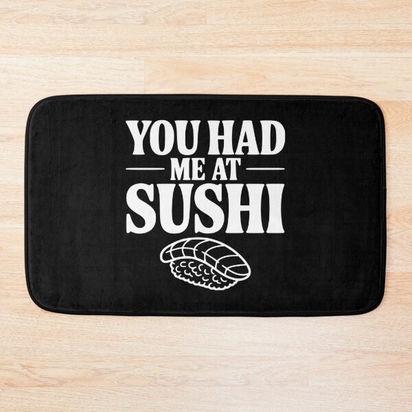 Item preview, You Had Me At Sushi designed and sold by Frank Ring.