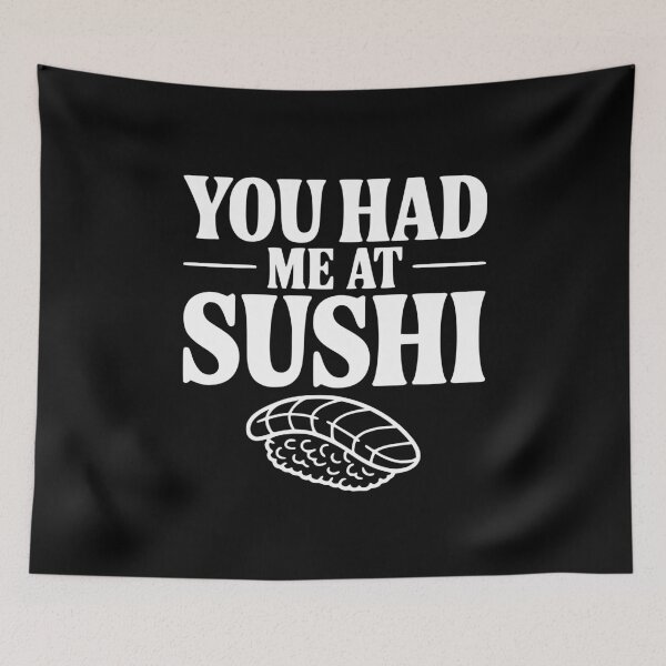 Item preview, You Had Me At Sushi designed and sold by Frank Ring.