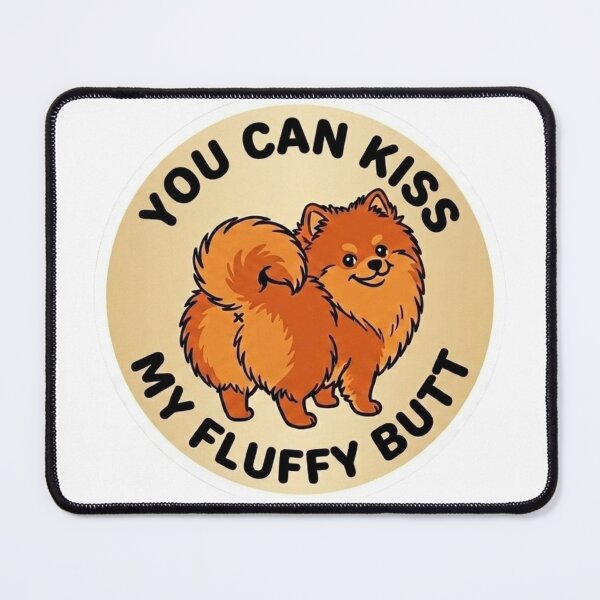 Item preview, You Can Kiss My Fluffy Butt – Cute Pomeranian Doodle designed and sold by DailyStruggleCo.
