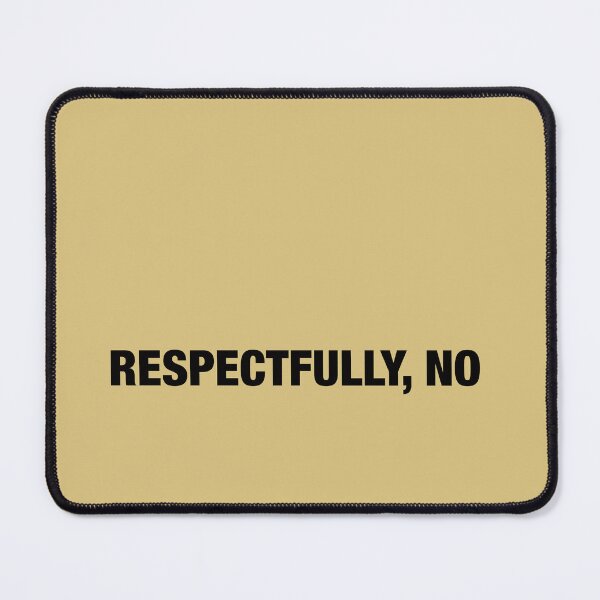 Item preview, Respectfully, No. Funny Minimalist Sarcastic Quote Design designed and sold by EditionN.