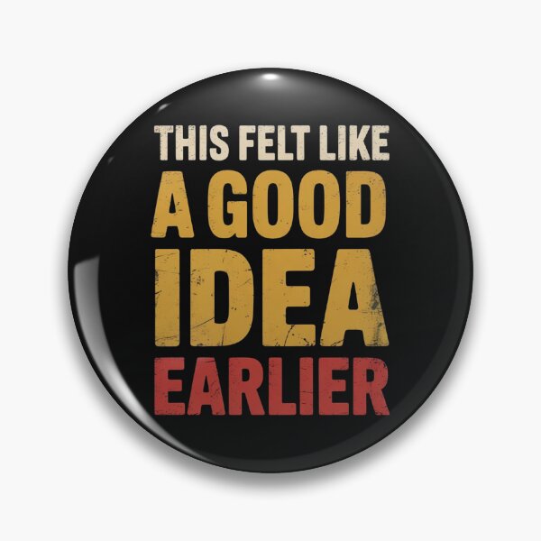 Item preview, This Felt Like a Good Idea Earlier - Funny Regret Quote designed and sold by NatArtSA.