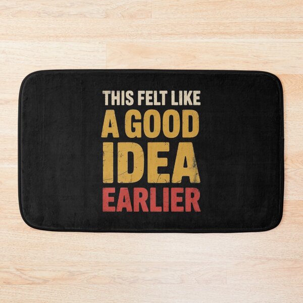 Item preview, This Felt Like a Good Idea Earlier - Funny Regret Quote designed and sold by NatArtSA.