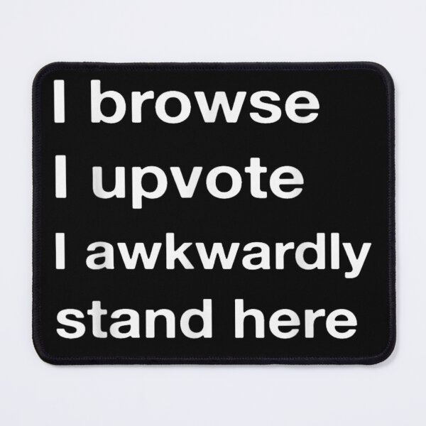 Item preview, Relatable I Browse I Upvote I Awkwardly Stand Here Social Anxiety Meme designed and sold by HarinDonreka.