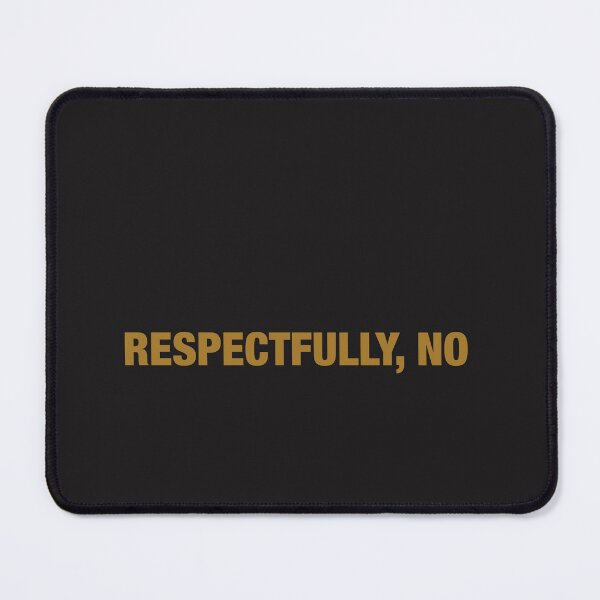 Item preview, Respectfully, No. Funny Minimalist Sarcastic Quote Design designed and sold by EditionN.