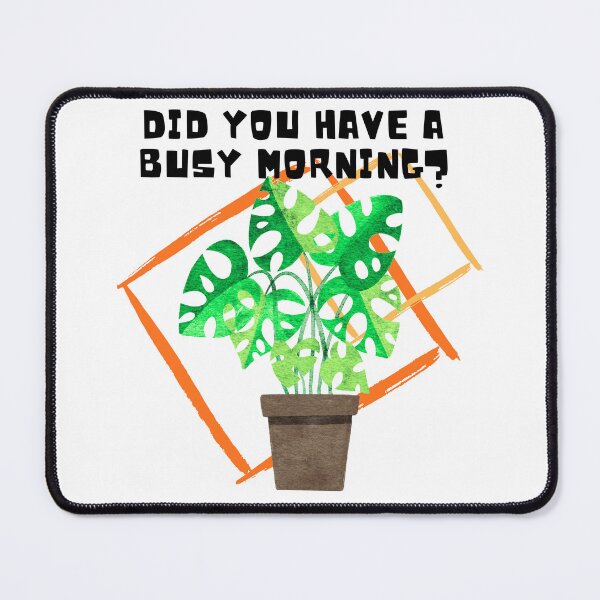 Item preview, Did you have a busy morning? designed and sold by PlantSholic.