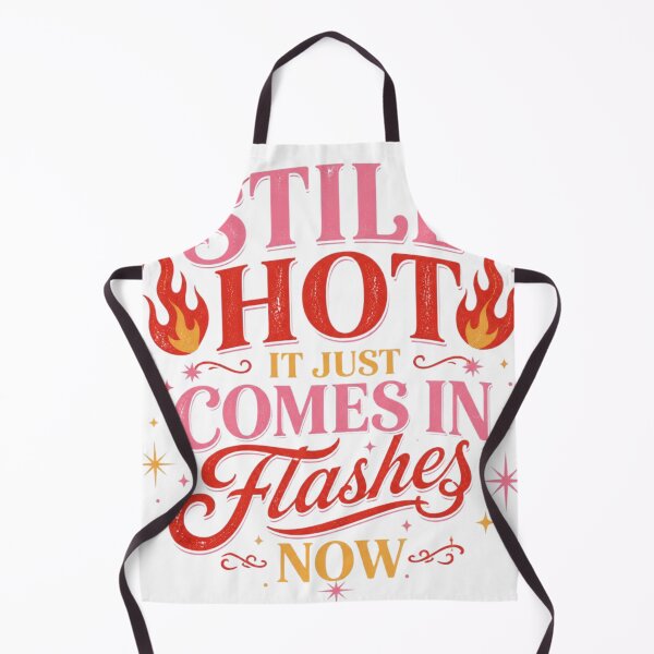 Item preview, Still Hot It Just Comes in Flashes Now Funny Menopause Women T-Shirt designed and sold by Five Reasons Designs.