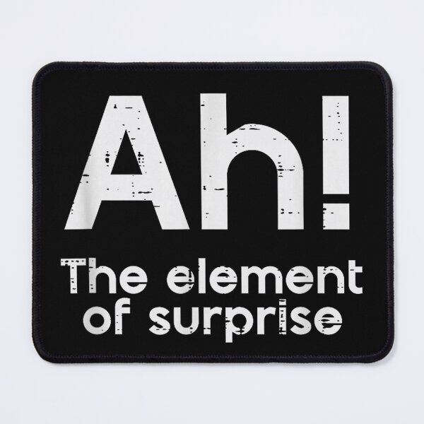 Item preview, Ah The Element of Surprise Funny Saying Meme  designed and sold by Serdinas.