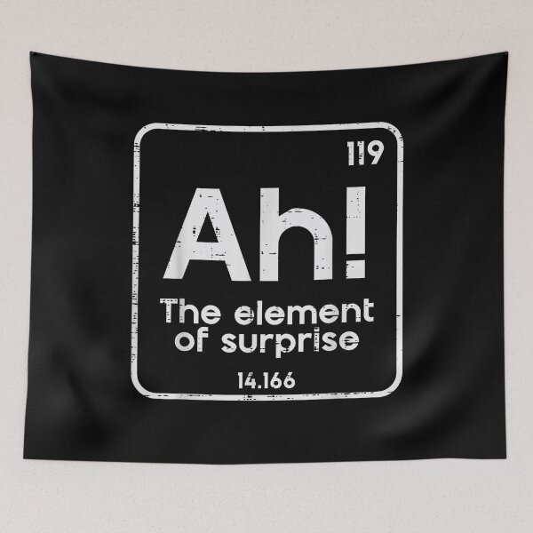 Item preview, Ah The Element of Surprise Funny Saying Meme  designed and sold by Serdinas.