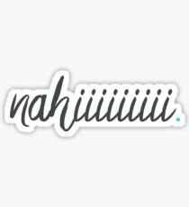 Nahiiiiii Sticker