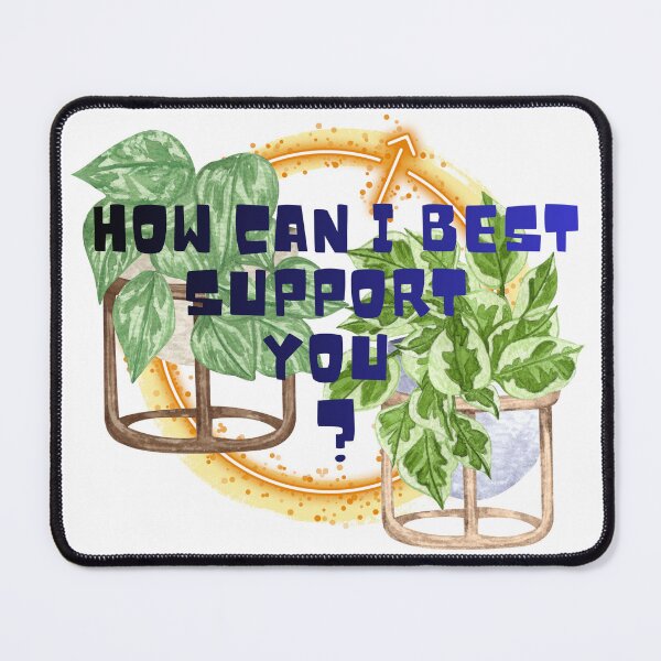 Item preview, How can i best support you? designed and sold by PlantSholic.