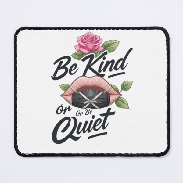Item preview, Be Kind Or Be Quiet Inspirational Design designed and sold by Ahmedsyde.