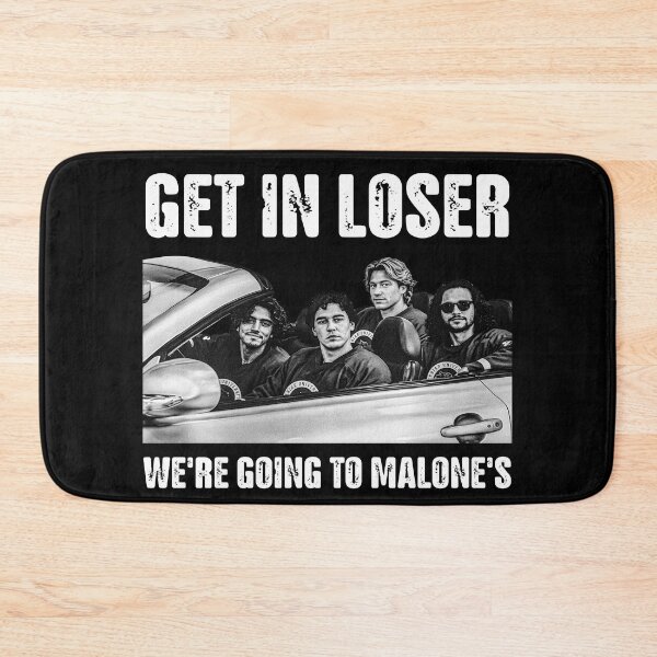 Item preview, Off-campus Get in loser, we're going to Malone designed and sold by Serdinas.