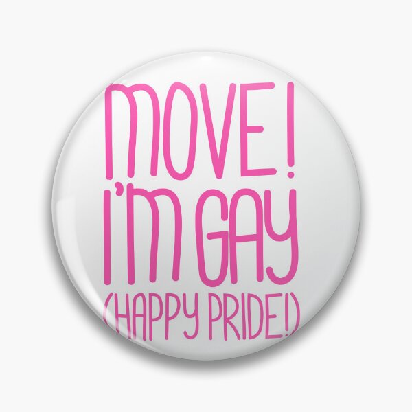 Item preview, Move! I’m Gay(Happy Pride Version) Pride Month Celebration Edition in Pink designed and sold by TaaLoveDesigns.