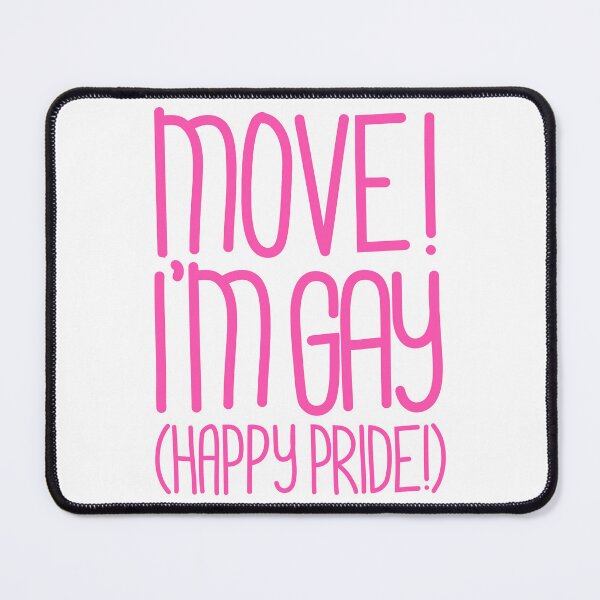 Item preview, Move! I’m Gay(Happy Pride Version) Pride Month Celebration Edition in Pink designed and sold by TaaLoveDesigns.