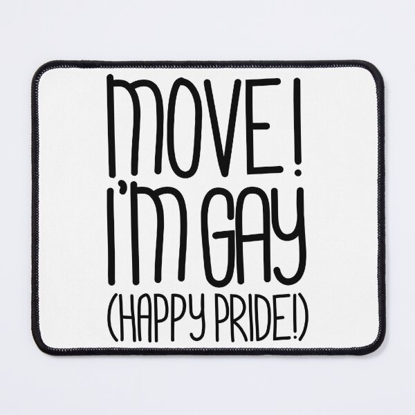 Item preview, Move! I’m Gay(Happy Pride Version) Pride Month Celebration Edition in Black designed and sold by TaaLoveDesigns.