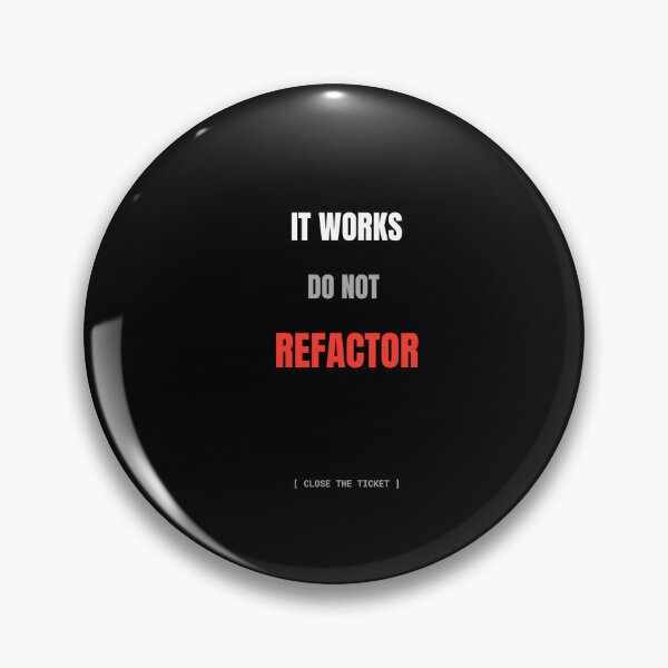 Item preview, It Works Do Not Refactor Funny Programmer Software Engineer Coding Humor designed and sold by BuggedThreads.