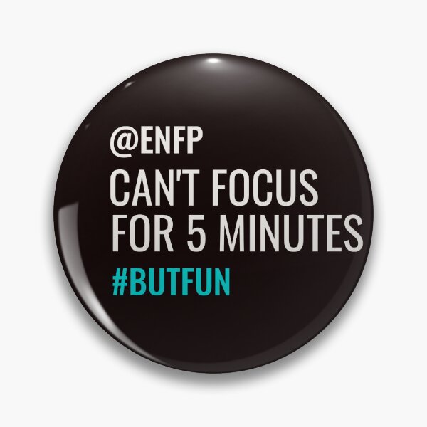 Item preview, ENFP CAN’T FOCUS FOR 5 MINUTES #BUTFUN | MBTI COMMENTS SERIES — ENFP PERSONALITY EDITION designed and sold by WitLounge.