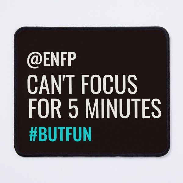 Item preview, ENFP CAN’T FOCUS FOR 5 MINUTES #BUTFUN | MBTI COMMENTS SERIES — ENFP PERSONALITY EDITION designed and sold by WitLounge.