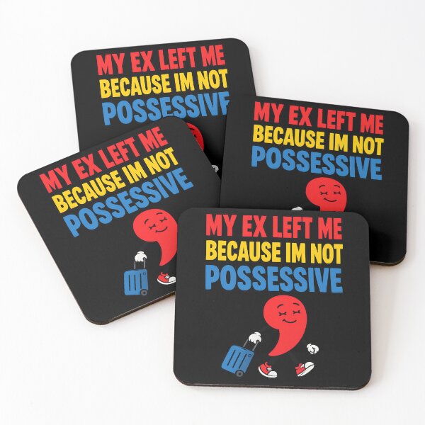 Item preview, My Ex Left Me Because Im Not Possessive Funny Quote designed and sold by TeeTimeTreasure.