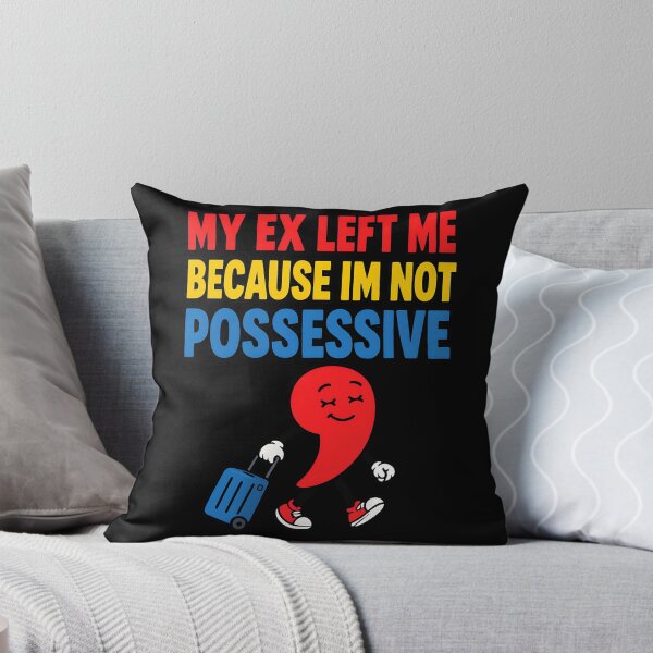 Item preview, My Ex Left Me Because Im Not Possessive Funny Quote designed and sold by TeeTimeTreasure.