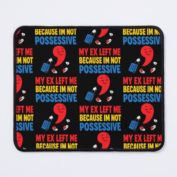 Item preview, My Ex Left Me Because Im Not Possessive Funny Quote designed and sold by TeeTimeTreasure.