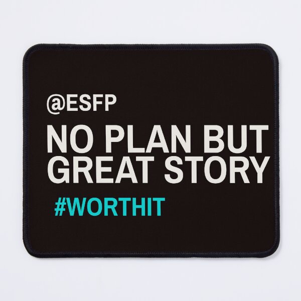 Item preview, ESFP NO PLAN BUT GREAT STORY #WORTHIT | MBTI COMMENTS SERIES — ESFP PERSONALITY EDITION designed and sold by WitLounge.