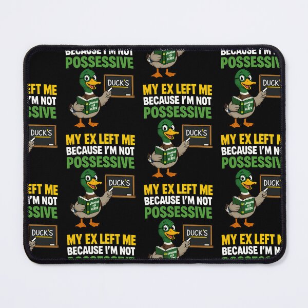 Item preview, My Ex Left Me Because Im Not Possessive Funny Duck designed and sold by TeeTimeTreasure.