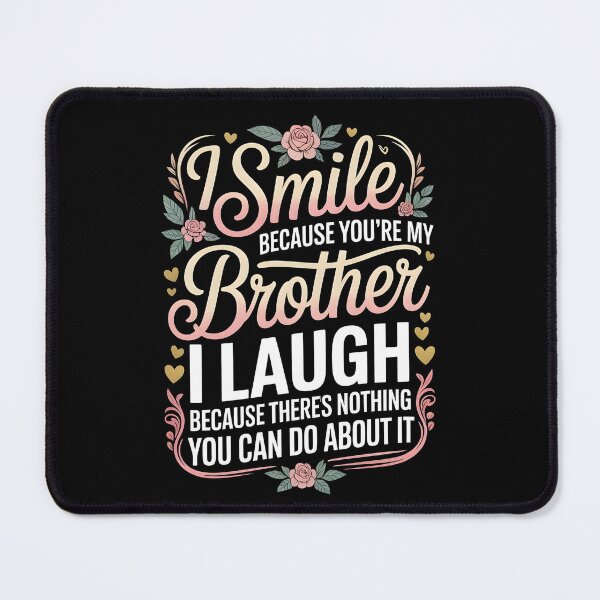Item preview, I Smile Because You're My Brother Funny Family Humor Apparel from Brother designed and sold by Redgiant87x.