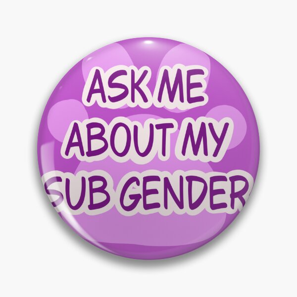 Item preview, Ask Me About My Sub Gender designed and sold by AngelWithADHD.