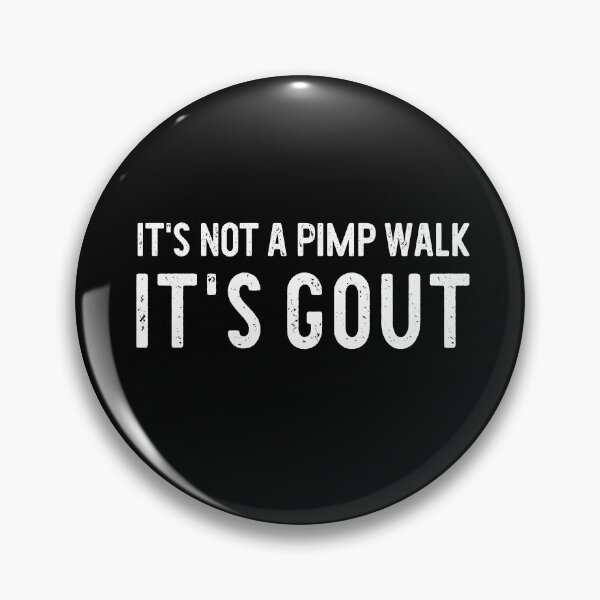 Item preview, It's Not A Pimp Walk It's Gout designed and sold by khallidaart.