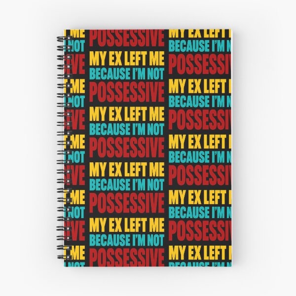 Item preview, My Ex Left Me Because Im Not Possessive Funny Quote designed and sold by TeeTimeTreasure.