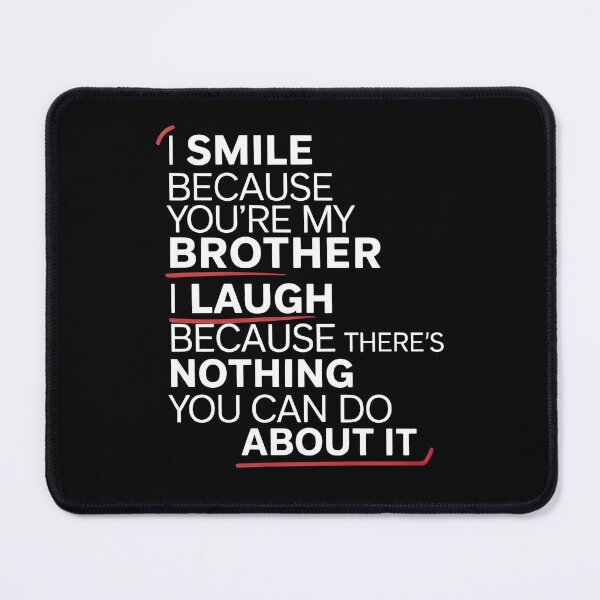 Item preview, I Smile Because You're My Brother Family Humor Graphic with Funny Sibling Quote designed and sold by Redgiant87x.