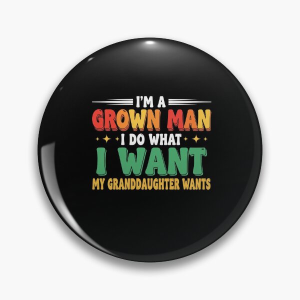 Item preview, I'm A Grown Man I Do What My Granddaughter Wants Funny Minimalist designed and sold by Designs-RZ.