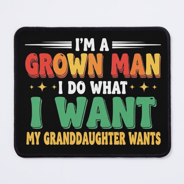 Item preview, I'm A Grown Man I Do What My Granddaughter Wants Funny Minimalist designed and sold by Designs-RZ.