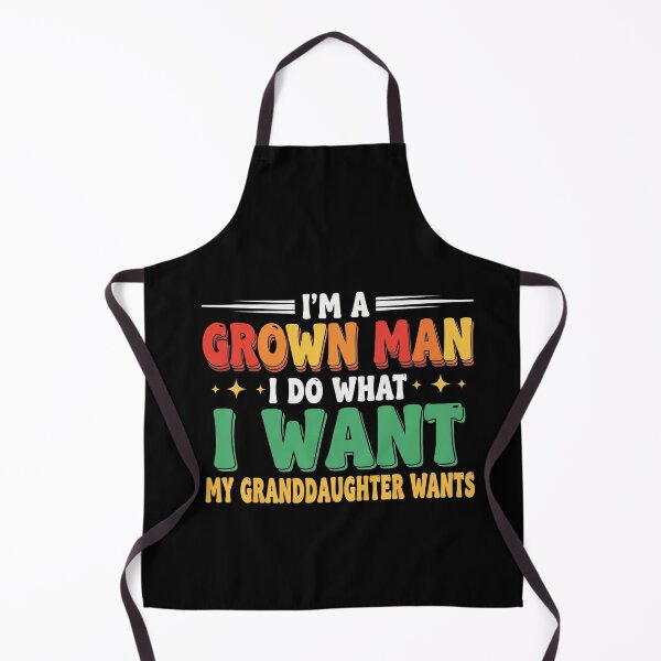 Item preview, I'm A Grown Man I Do What My Granddaughter Wants Funny Minimalist designed and sold by Designs-RZ.