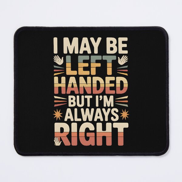 Item preview, I May Be Left Handed But I'm Always Right Saying Funny Left Handed designed and sold by Redgiant87x.