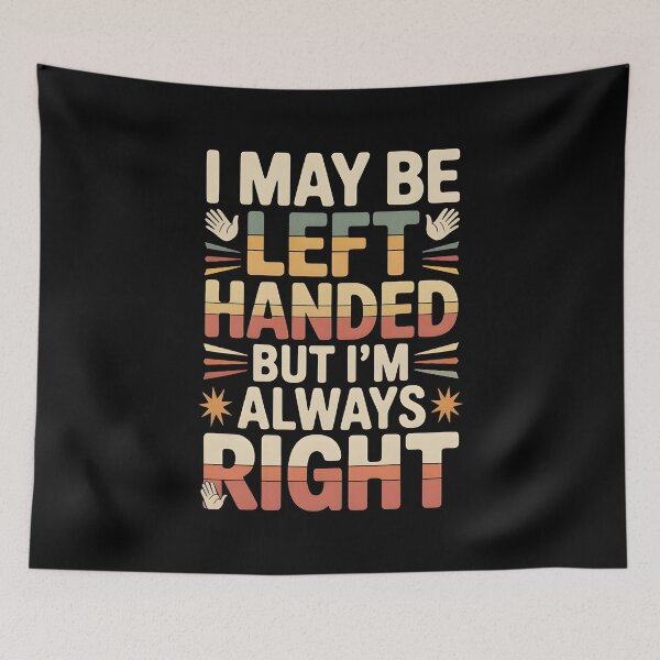 Item preview, I May Be Left Handed But I'm Always Right Saying Funny Left Handed designed and sold by Redgiant87x.