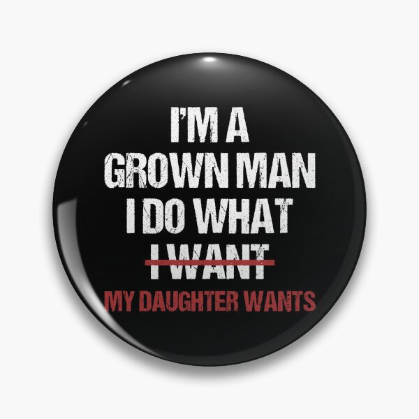 Item preview, I Do What My Daughter Wants, Grown Man, Fathers Day, Dad Humor, Sarcastic Husband, Funny Girl Dad designed and sold by toongstudio.