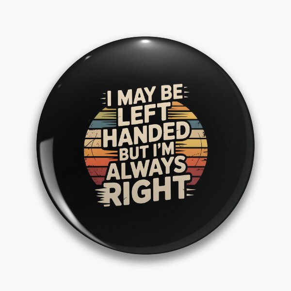Item preview, I May Be Left Handed But I'm Always Right Saying Sarcastic Left Hander designed and sold by Redgiant87x.