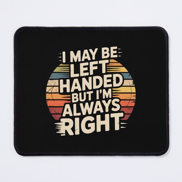 Item preview, I May Be Left Handed But I'm Always Right Saying Sarcastic Left Hander designed and sold by Redgiant87x.