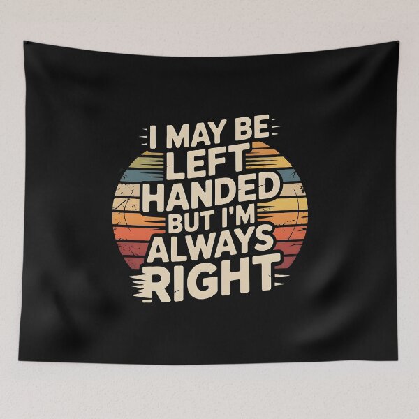 Item preview, I May Be Left Handed But I'm Always Right Saying Sarcastic Left Hander designed and sold by Redgiant87x.