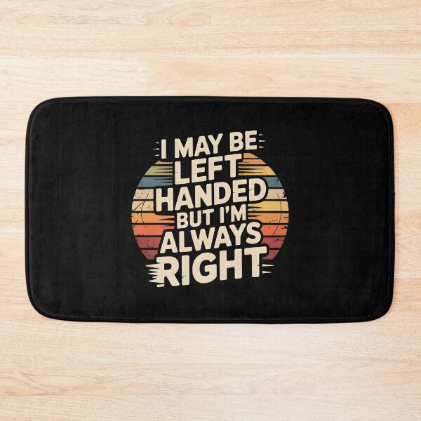 Item preview, I May Be Left Handed But I'm Always Right Saying Sarcastic Left Hander designed and sold by Redgiant87x.