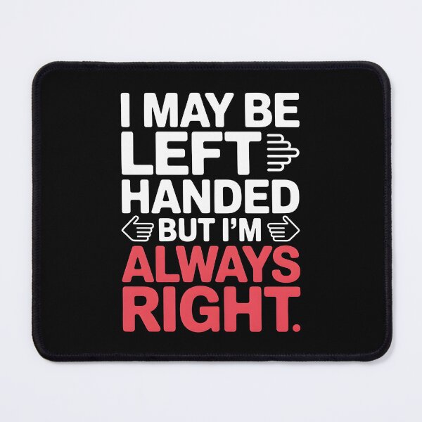 Item preview, I May Be Left Handed But I'm Always Right Saying Funny Lefty designed and sold by Redgiant87x.