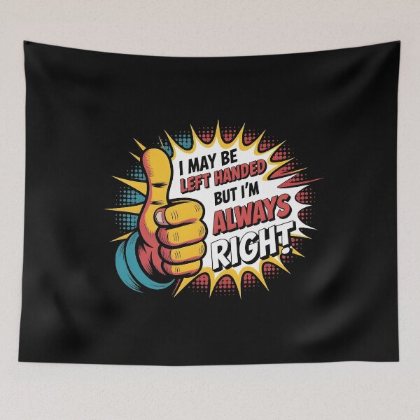 Item preview, I May Be Left Handed But I'm Always Right Saying Always Right Graphic for Lefties designed and sold by Redgiant87x.