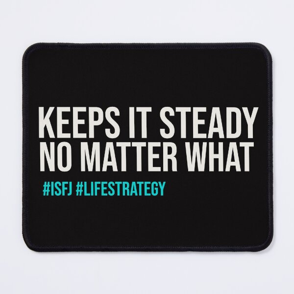Item preview, ISFJ – KEEPS IT STEADY NO MATTER WHAT | MBTI LIFE STRATEGY SERIES — ISFJ PERSONALITY EDITION designed and sold by WitLounge.