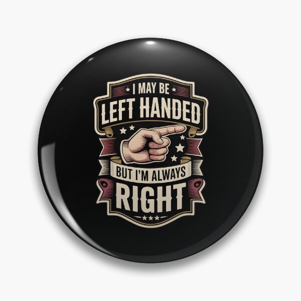 Item preview, I May Be Left Handed But I'm Always Right Saying Funny Sarcasm designed and sold by Redgiant87x.
